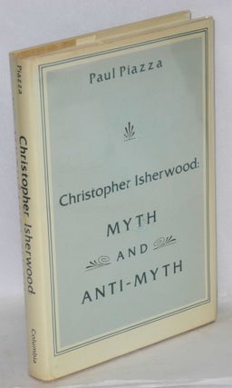 Cat.No: 14441 Christopher Isherwood: myth and anti-myth. Paul Piazza