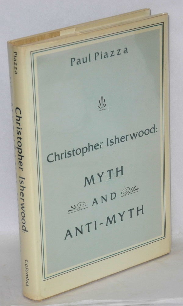 Cat.No: 14441 Christopher Isherwood: myth and anti-myth. Paul Piazza.