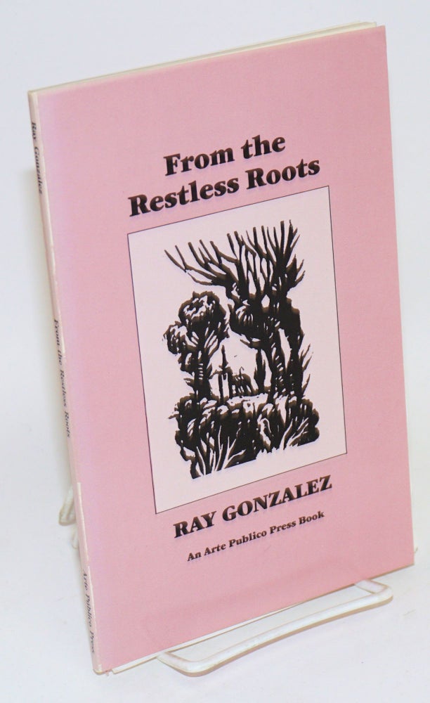 Cat.No: 144495 From the restless roots. Ray Gonzalez.