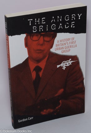 Cat.No: 144498 The Angry Brigade, a history of Britain's first Urban Guerilla group....
