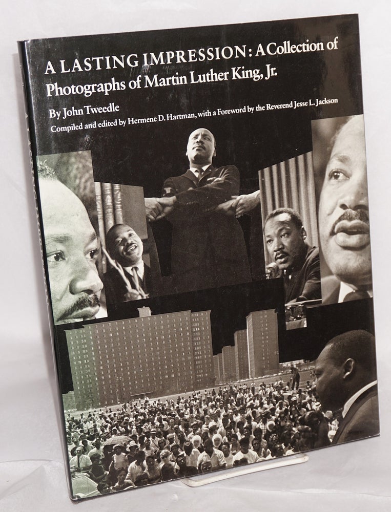 Cat.No: 144501 A Lasting Impression: a collection of photographs of Martin Luther King, Jr. Martin Luther King, Jr., compiled and John Tweedle, Hermene D. Hartman, the reverend Jesse L. Jackson.