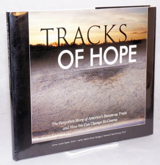 Cat.No: 144562 Tracks of hope; the forgotten story of America's runaway train and how we...