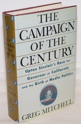 Cat.No: 14468 The campaign of the century: Upton Sinclair's race for Governor of...