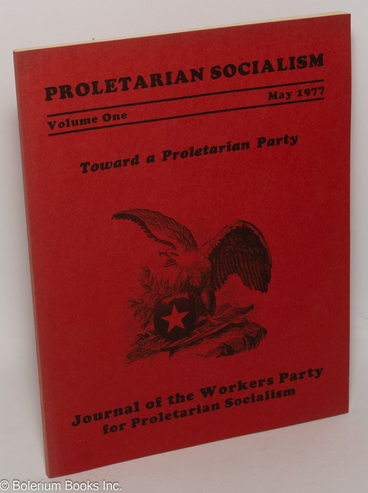 Cat.No: 144733 Proletarian socialism: journal of the Workers Party for Proletarian Socialism. Volume 1 (May 1977)