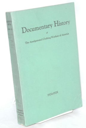 Cat.No: 14474 Documentary history of the Amalgamated Clothing Workers of America,...