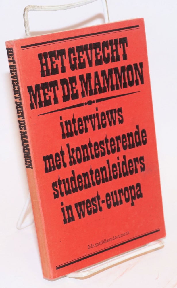 Cat.No: 144798 Het gevecht met de mammon: interviews met kontesterende studentenleiders in West-Europa. Jos de Man.