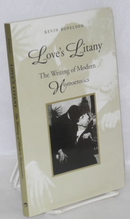 Cat.No: 144833 Love's Litany: the writing of modern homoerotics. Kevin Kopelson