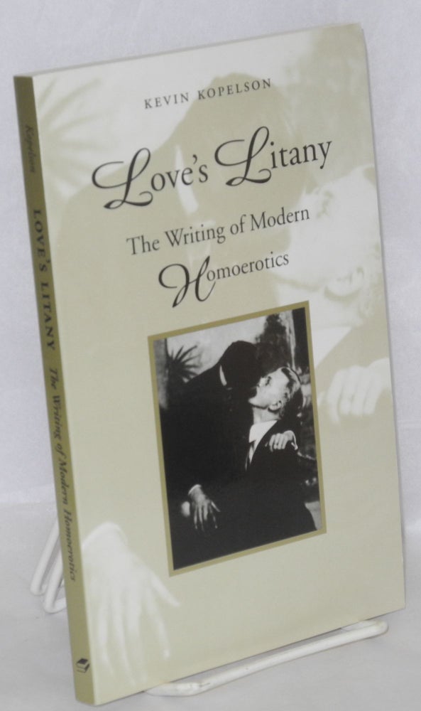 Cat.No: 144833 Love's Litany: the writing of modern homoerotics. Kevin Kopelson.