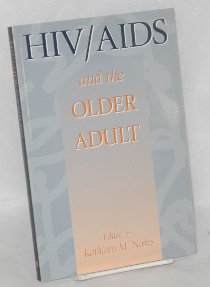Cat.No: 144840 HIV/AIDS and the older adult. Kathlenn M. Nokes.