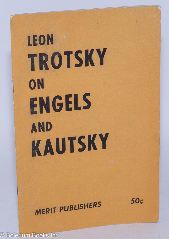 Cat.No: 144863 Leon Trotsky on Engels and Kautsky. Leon Trotsky.