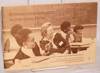 Cat.No: 144931 Working Womenroots: an oral history primer. Debra Bernhardt, Joyce L....