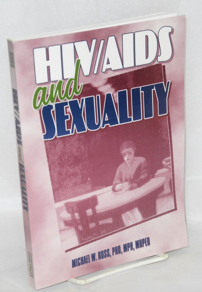 Cat.No: 144932 HIV/AIDS and sexuality. Michael W. Ross.