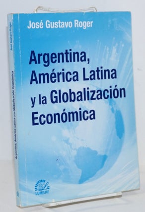 Cat.No: 144954 Argentina, América Latina y la globalización económica. José...