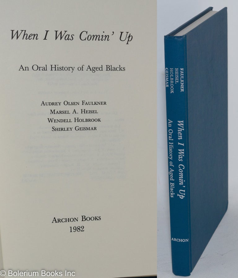 Cat.No: 144968 When I was comin' up; an oral history of aged blacks. Audrey Faulkner, et. al.