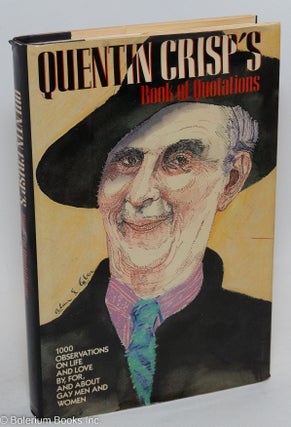 Cat.No: 14502 Quentin Crisp's book of quotations; 1000 observations on life and love by,...