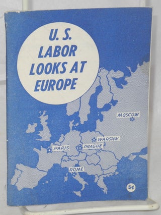 Cat.No: 145096 U.S. Labor Looks At Europe. American Committee to Survey Labor Conditions...