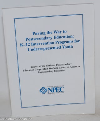Cat.No: 145134 Paving the way to postsecondary education: K-12 intervention programs for...