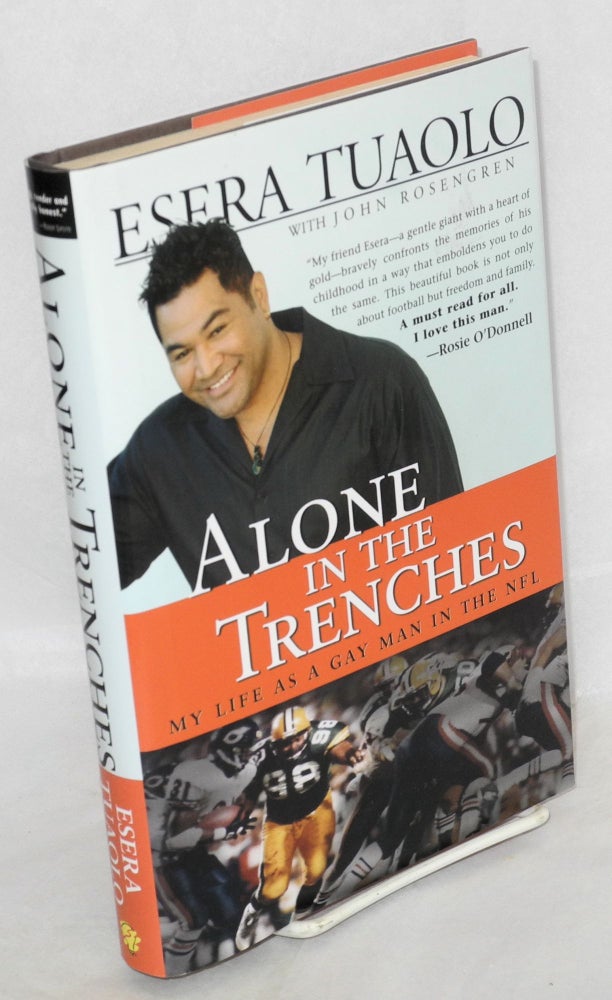 Cat.No: 145156 Alone in the trenches; my life as a gay man in the NFL. Esera Tuaolo, John Rosengren.
