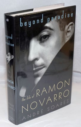 Cat.No: 145179 Beyond Paradise: the life of Ramon Novarro. Ramon Novarro, André...