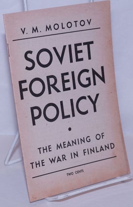 Cat.No: 145189 Soviet foreign policy: The meaning of the war in Finland. V. M. Molotov