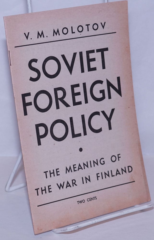 Cat.No: 145189 Soviet foreign policy: The meaning of the war in Finland. V. M. Molotov.