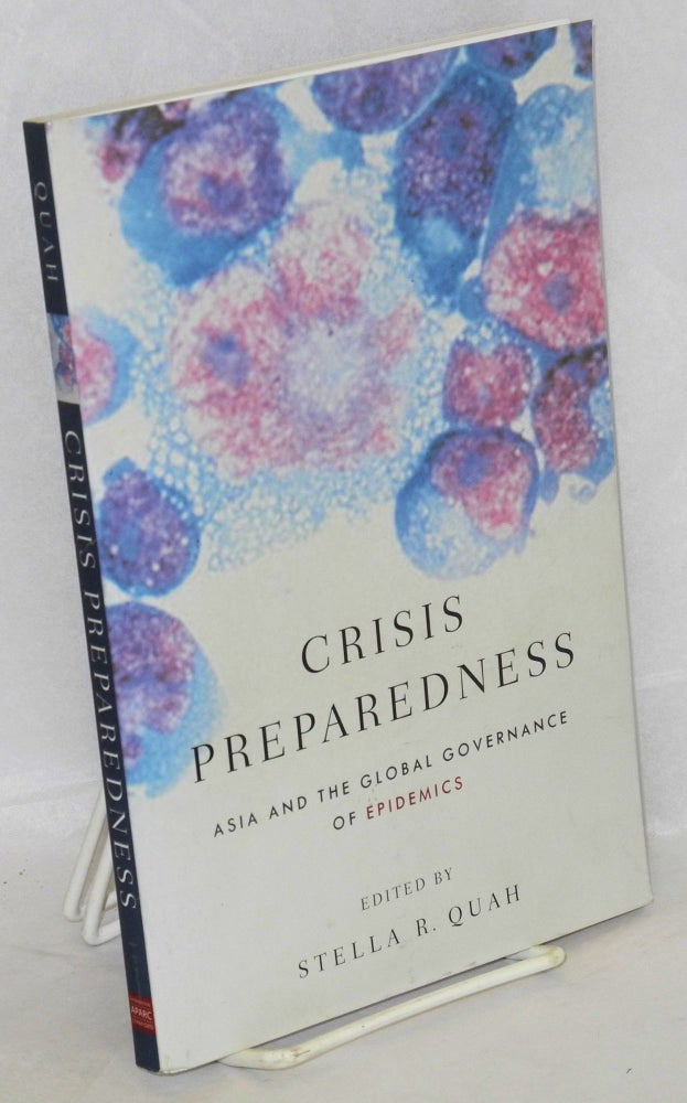 Cat.No: 145198 Crisis preparedness; Asia and the global governance of epidemics. Stella R. Quah.