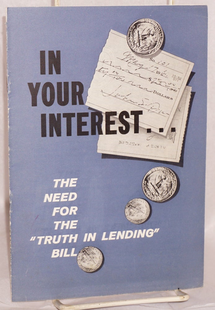 Cat.No: 145263 In your interest...The need for a "truth in lending" bill. Industrial Union Department AFL-CIO.