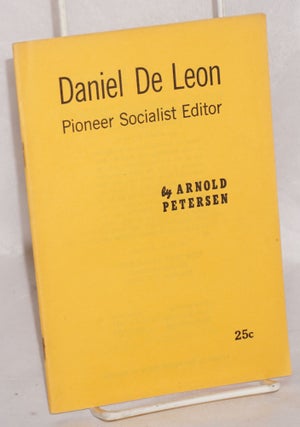 Cat.No: 145269 Daniel De Leon, pioneer socialist editor. Arnold Petersen