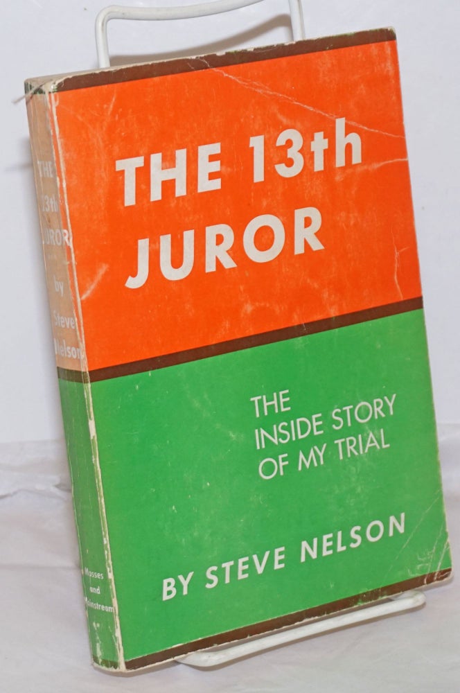 Cat.No: 14531 The 13th juror; the inside story of my trial. Steve Nelson.