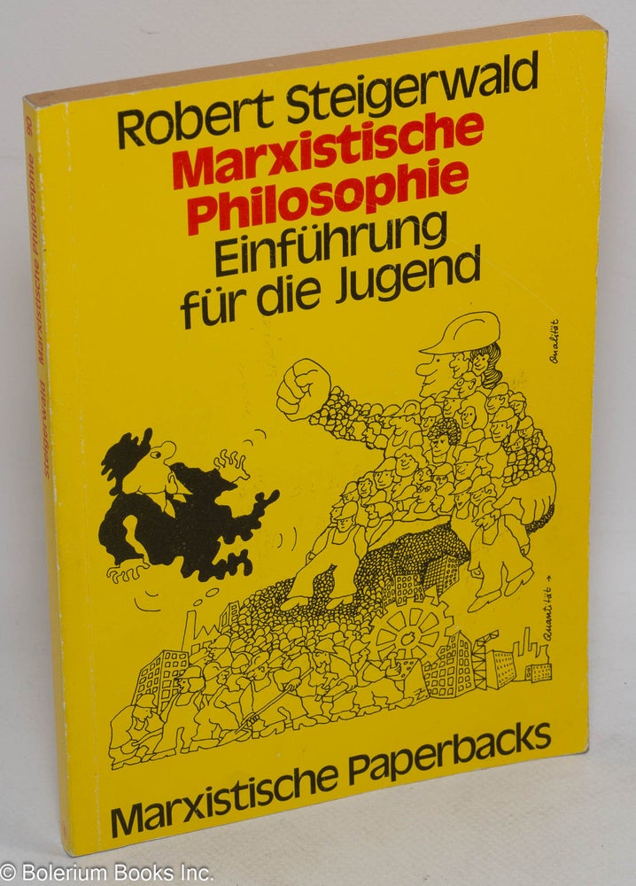 Cat.No: 145350 Marxistische Philosophie. Einführung für die Jugend. Mit Zeichnungen von Guido Zingerl. Robert Steigerwald.