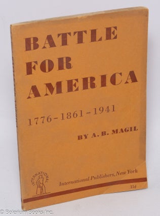 Cat.No: 1455 Battle for America, 1776-1861-1941. A. B. Magil
