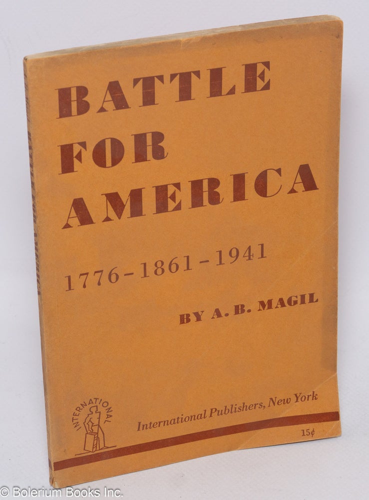 Cat.No: 1455 Battle for America, 1776-1861-1941. A. B. Magil.