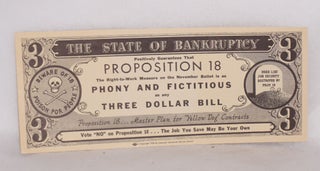 The State of Bankruptcy positively guarantees that Proposition 18, the right-to-work measure on the November ballot, is as phoney and ficticious as any three dollar bill [imitation currency]