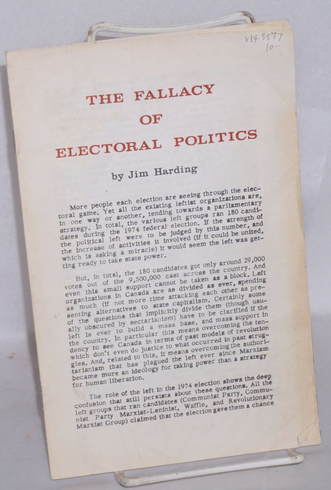 Cat.No: 145577 The Fallacy of Electoral Politics. Jim Harding.
