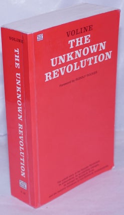 Cat.No: 145643 The Unknown Revolution. Foreword by Rudolf Rocker. Voline, Vsevolod...