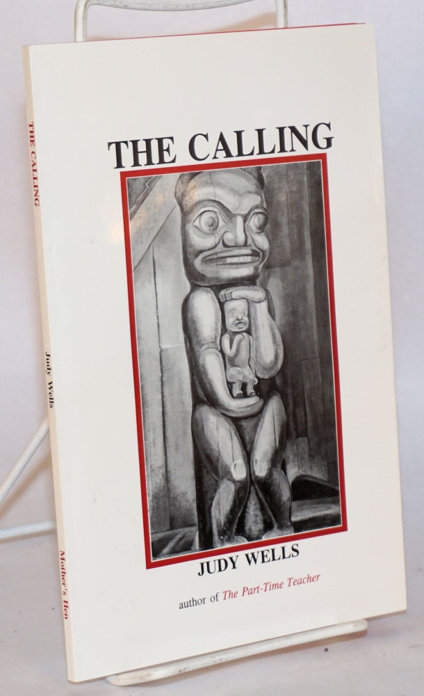 Cat.No: 145672 The calling; 20th century women artists and other poems. Judy Wells.