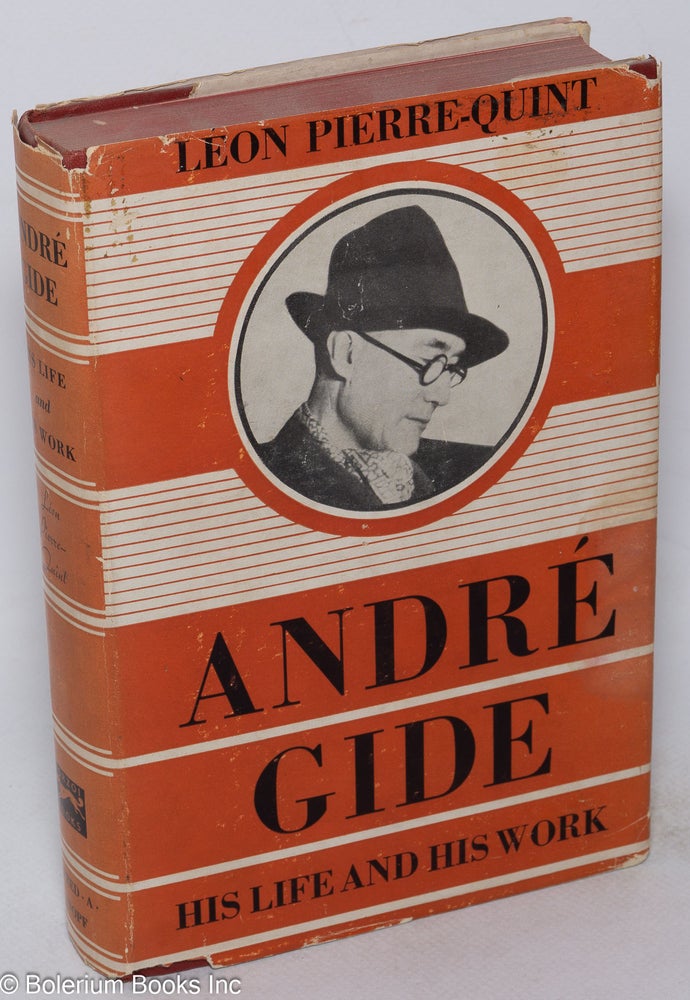 Cat.No: 14568 André Gide; his life and his work. Léon Pierre-Quint, translated from the French for the first, Dorothy M. Richardson.