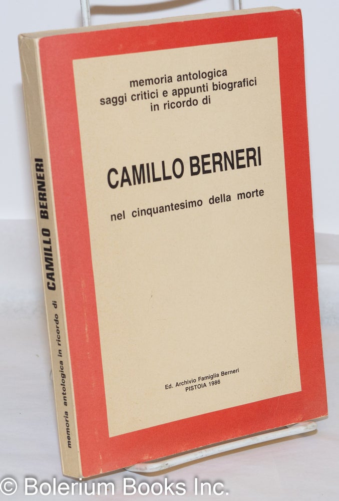 Cat.No: 145693 Memoria antologica, saggi critici e appunti biografici in recordo di Camillo Berneri nel cinquantesimo della morte. Camillo Berneri.