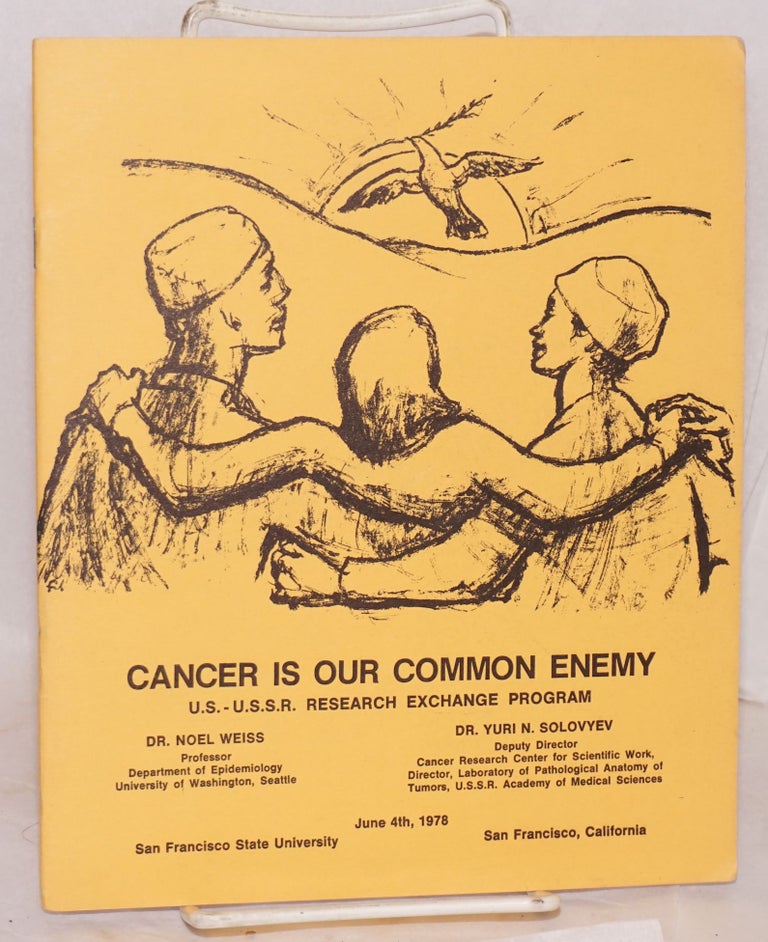 Cat.No: 145806 Cancer is our common enemy: U.S.-U.S.S.R. Research Exchange Program. June 4th, 1978, San Francisco State University, San Francisco, California. Noel Weiss, Yuri Solovyev.