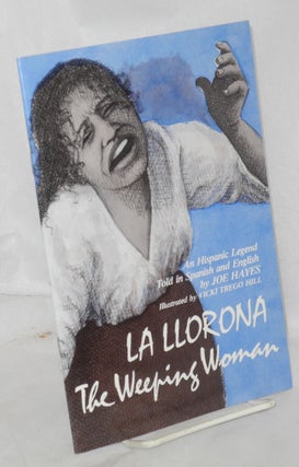 Cat.No: 145890 La llorona: the weeping woman; an Hispanic legend told in Spanish and...