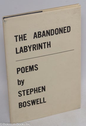 Cat.No: 145947 The Abandoned Labyrinth: poems. Stephen Boswell