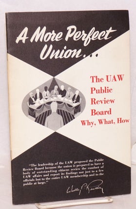 Cat.No: 145948 A more perfect union--the UAW Public Review Board: Why, what, how....