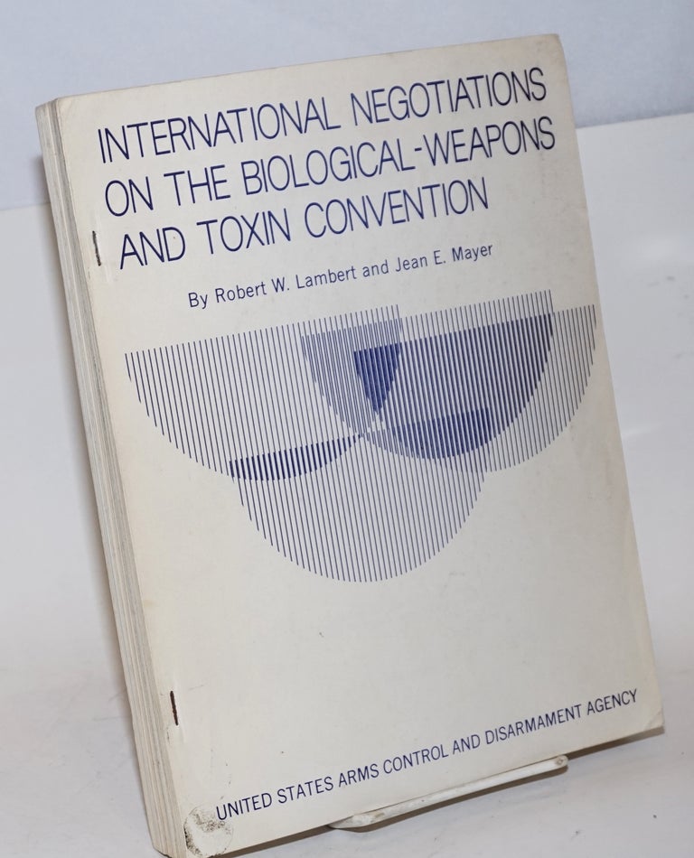 Cat.No: 145992 Interntional negotiations on the biological -weapons and toxin convention. Robert W. Lambert, Jean E. Mayer.