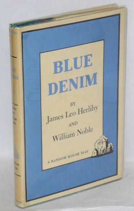 Cat.No: 146008 Blue Denim; a new play. James Leo Herlihy, William Noble