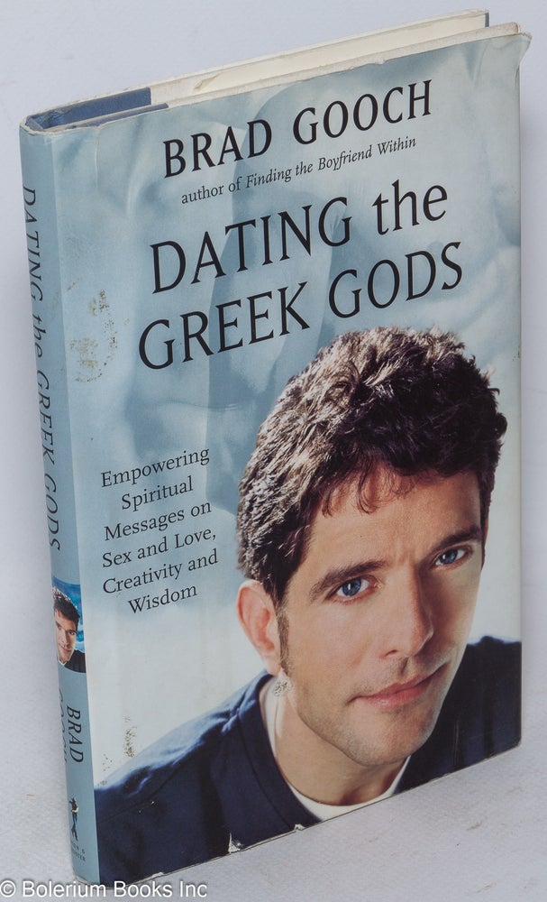 Cat.No: 146063 Dating the Greek gods; empowering spiritual messages from Mr. Olympus. Brad Gooch.