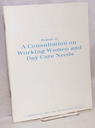 Cat.No: 146079 Report of a consultation on working women and day care needs. Wage US...