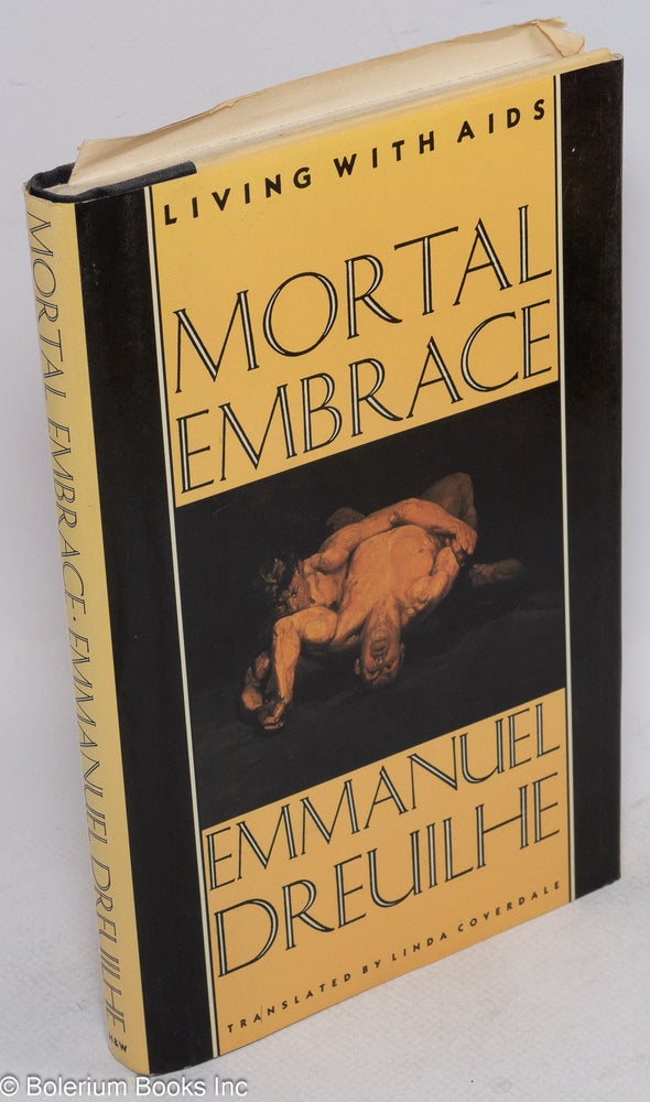 Cat.No: 14612 Mortal Embrace: living with AIDS. Emmanuel Dreuilhe, Linda Coverdale.