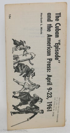 Cat.No: 146135 The Cuban "episode" and the American press: April 9-23, 1961. Norbett L....