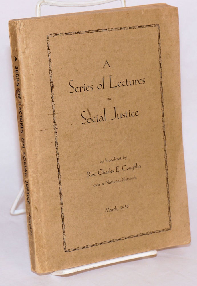 Cat.No: 14643 A series of lectures on social justice. Charles E. Coughlin.
