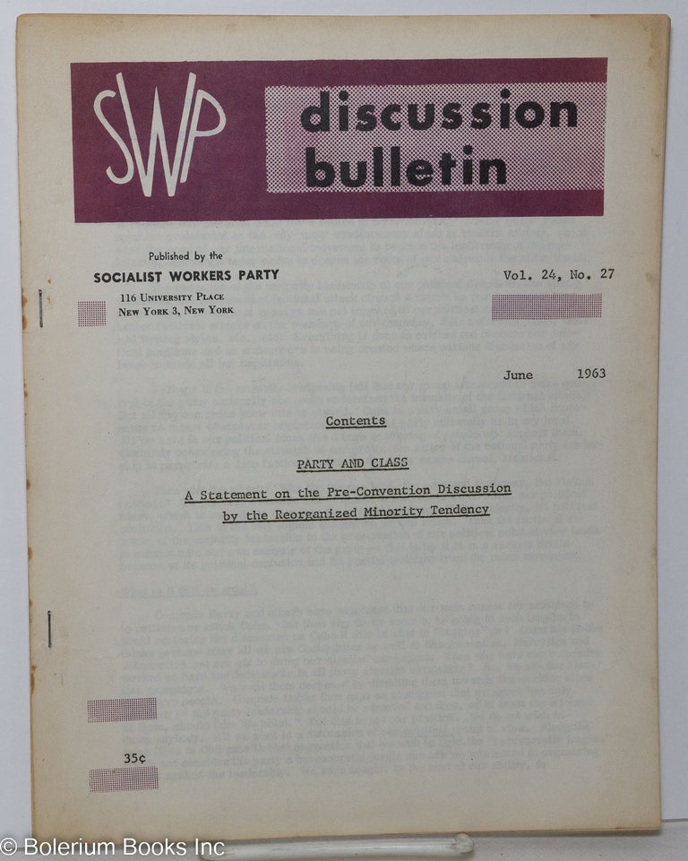 Cat.No: 146449 SWP Discussion bulletin vol. 24, no. 27, June 1963 : Party and class: a statement on the pre-convention discussion by the Reorganized Minority Tendency. Socialist Workers Party.